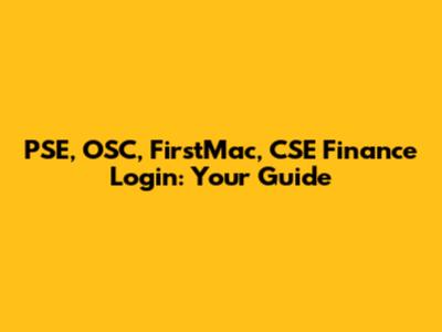 PSE, OSC, FirstMac, CSE Finance Login: Your Guide