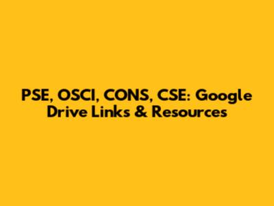 PSE, OSCI, CONS, CSE: Google Drive Links & Resources