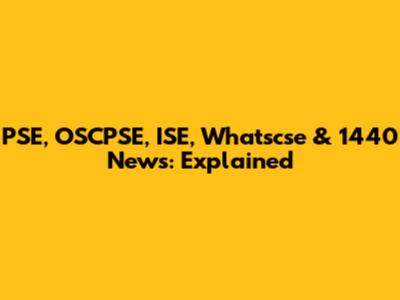 PSE, OSCPSE, ISE, Whatscse & 1440 News: Explained