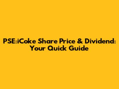 PSE:iCoke Share Price & Dividend: Your Quick Guide