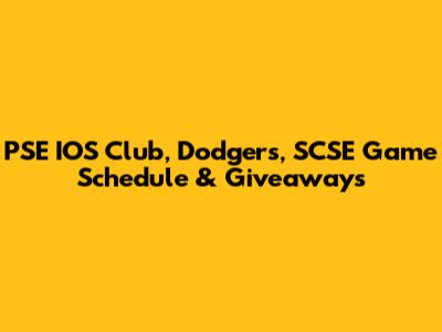 PSE IOS Club, Dodgers, SCSE Game Schedule & Giveaways