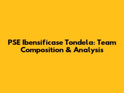 PSE Ibensificase Tondela: Team Composition & Analysis
