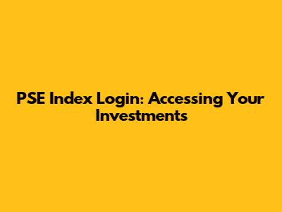 PSE Index Login: Accessing Your Investments