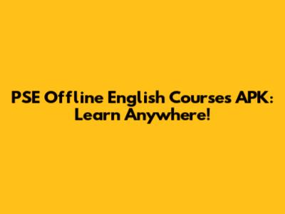 PSE Offline English Courses APK: Learn Anywhere!