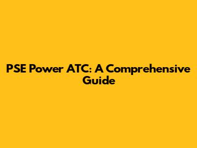 PSE Power ATC: A Comprehensive Guide