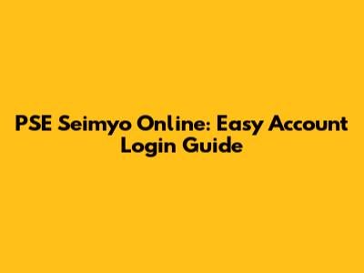 PSE Seimyo Online: Easy Account Login Guide