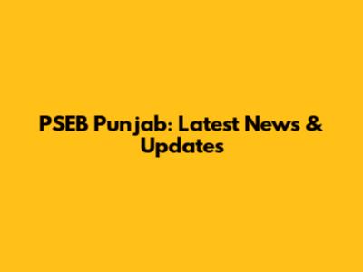 PSEB Punjab: Latest News & Updates