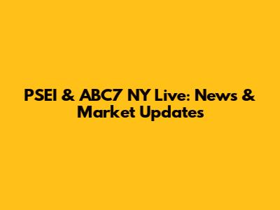 PSEI & ABC7 NY Live: News & Market Updates