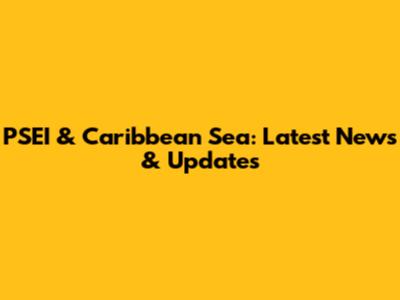 PSEI & Caribbean Sea: Latest News & Updates
