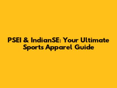 PSEI & IndianSE: Your Ultimate Sports Apparel Guide