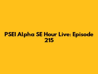 PSEI Alpha SE Hour Live: Episode 215