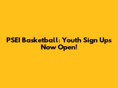 PSEI Basketball: Youth Sign Ups Now Open!