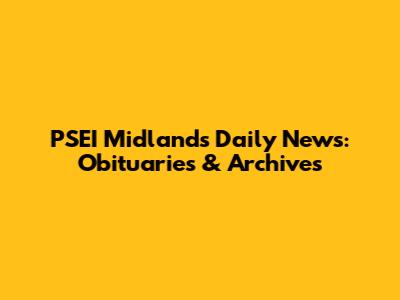 PSEI Midland's Daily News: Obituaries & Archives