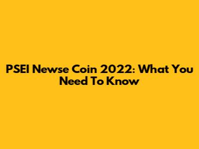 PSEI Newse Coin 2022: What You Need To Know