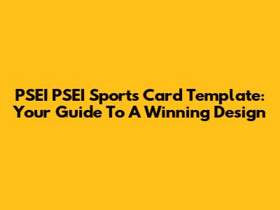 PSEI PSEI Sports Card Template: Your Guide To A Winning Design