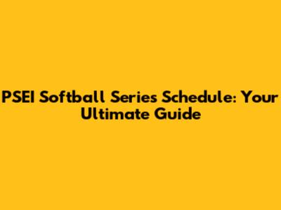 PSEI Softball Series Schedule: Your Ultimate Guide
