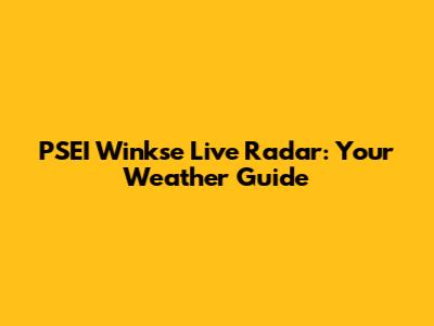 PSEI Winkse Live Radar: Your Weather Guide