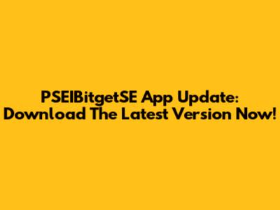 PSEIBitgetSE App Update: Download The Latest Version Now!