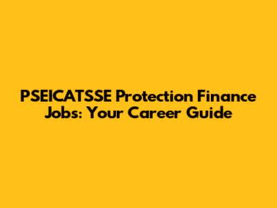 PSEICATSSE Protection Finance Jobs: Your Career Guide
