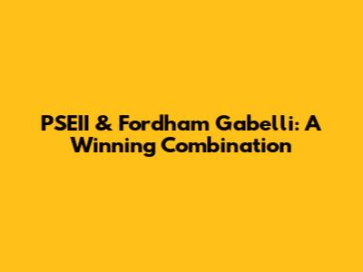 PSEII & Fordham Gabelli: A Winning Combination