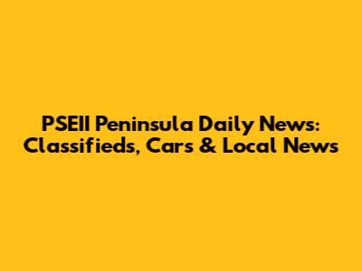 PSEII Peninsula Daily News: Classifieds, Cars & Local News