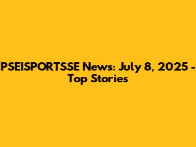 PSEISPORTSSE News: July 8, 2025 - Top Stories