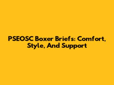 PSEOSC Boxer Briefs: Comfort, Style, And Support