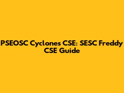 PSEOSC Cyclones CSE: SESC Freddy CSE Guide