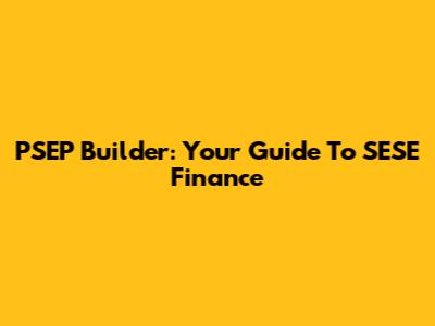 PSEP Builder: Your Guide To SESE Finance