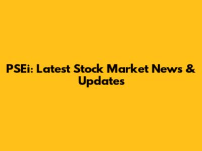 PSEi: Latest Stock Market News & Updates