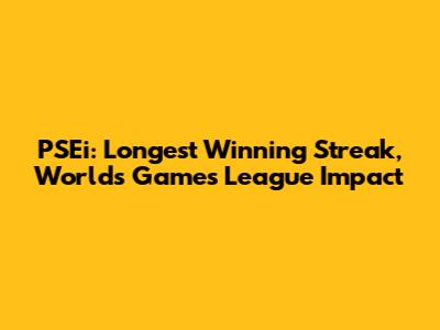 PSEi: Longest Winning Streak, Worlds Games League Impact