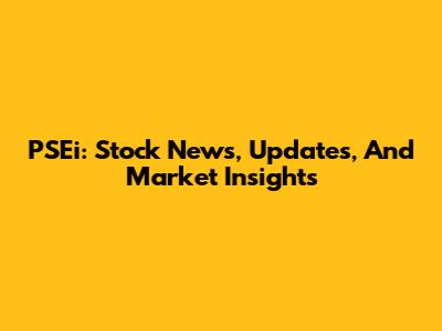 PSEi: Stock News, Updates, And Market Insights