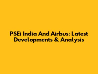 PSEi India And Airbus: Latest Developments & Analysis
