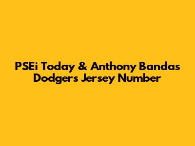 PSEi Today & Anthony Banda's Dodgers Jersey Number