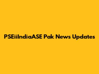 PSEiiIndiaASE Pak News Updates
