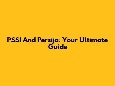 PSSI And Persija: Your Ultimate Guide