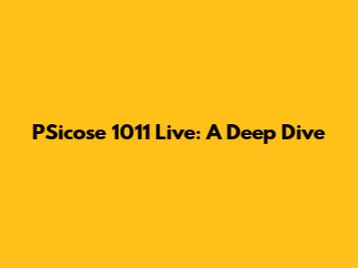 PSicose 1011 Live: A Deep Dive