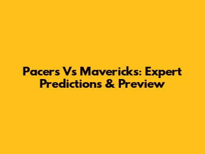 Pacers Vs Mavericks: Expert Predictions & Preview