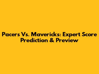 Pacers Vs. Mavericks: Expert Score Prediction & Preview