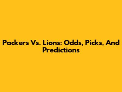 Packers Vs. Lions: Odds, Picks, And Predictions