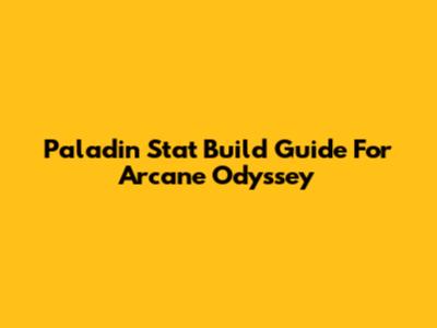 Paladin Stat Build Guide For Arcane Odyssey