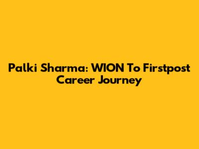 Palki Sharma: WION To Firstpost Career Journey
