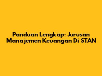 Panduan Lengkap: Jurusan Manajemen Keuangan Di STAN