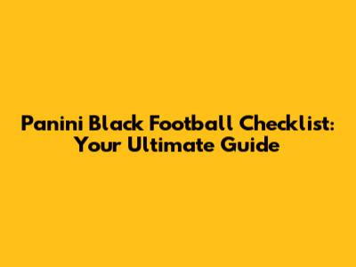Panini Black Football Checklist: Your Ultimate Guide