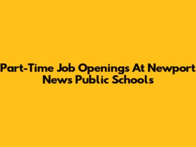 Part-Time Job Openings At Newport News Public Schools
