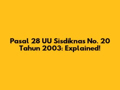 Pasal 28 UU Sisdiknas No. 20 Tahun 2003: Explained!