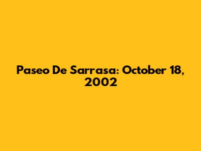 Paseo De Sarrasa: October 18, 2002