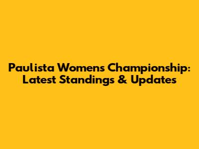 Paulista Women's Championship: Latest Standings & Updates