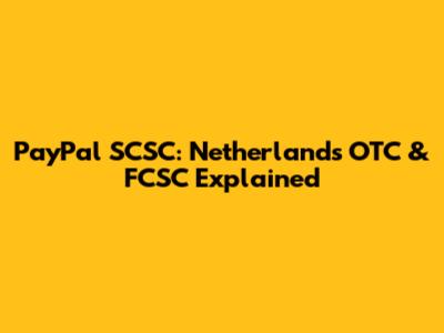 PayPal SCSC: Netherlands OTC & FCSC Explained