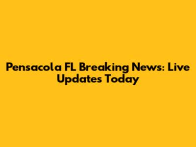 Pensacola FL Breaking News: Live Updates Today